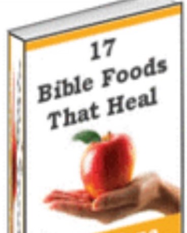 17 Bible Foods That Heal